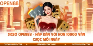 Sicbo OPEN88 - Hấp Dẫn Với Hơn 10000 Ván Cược Mỗi Ngày